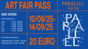 Parallel Vienna - ART FAIR PASS incl. Opening & Closing Party
